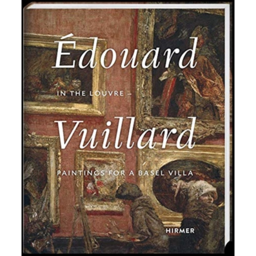 Hirmer Verlag Edouard Vuillard. In the Louvre (inbunden, eng)