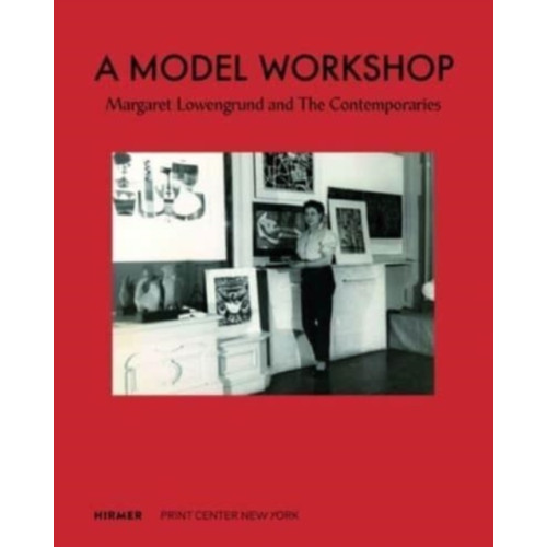 Hirmer Verlag A Model Workshop: Margaret Lowengrund and The Contemporaries (inbunden, eng)