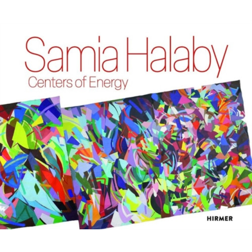 Hirmer Verlag Samia Halaby: Centers of Energy (inbunden, eng)