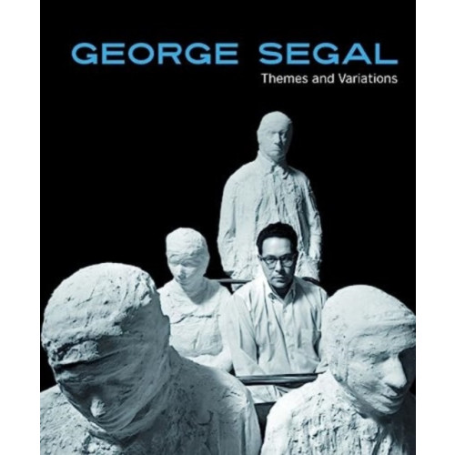 Hirmer Verlag George Segal: Themes and Variations (inbunden, eng)