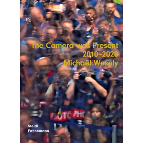 Steidl Publishers Michael Wesely: The Camera was present 2010-2020 (inbunden, eng)