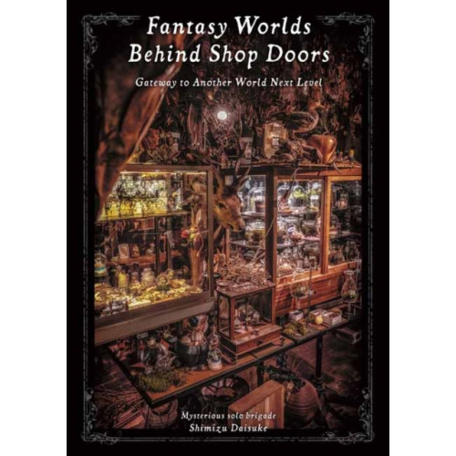 Pie International Co., Ltd. Fantasy Worlds Behind Shop Doors (häftad, jpn)