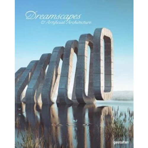 Die Gestalten Verlag Dreamscapes and Artificial Architecture (inbunden, eng)