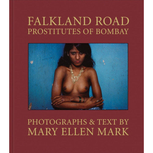 Steidl Publishers Mary Ellen Mark: Falkland Road, Prostitutes of Bombay (inbunden, eng)