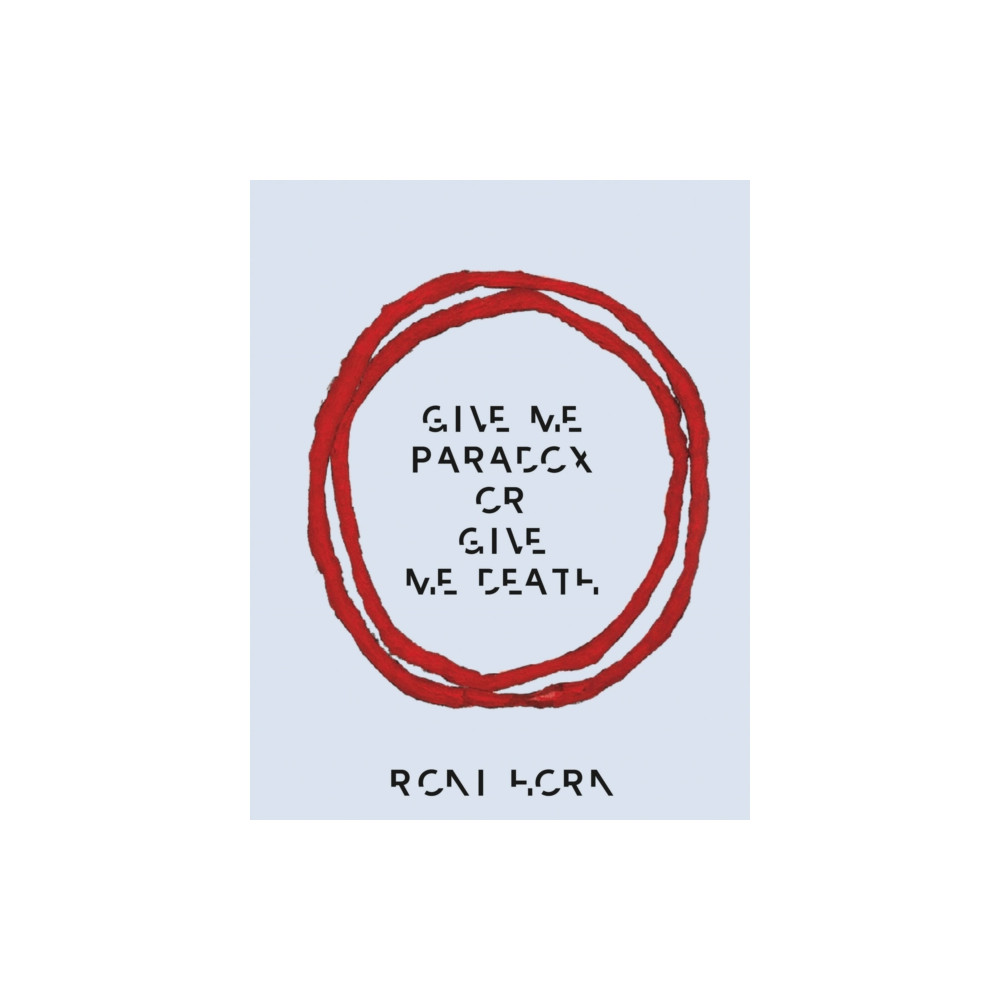 Produktbild för Roni Horn: Give Me Paradox or Give Me Death (Bilingual edition) (inbunden, eng)
