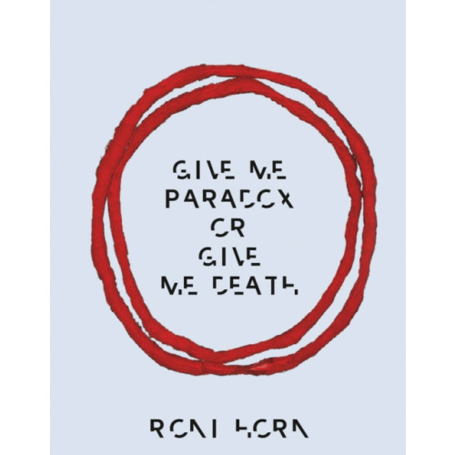 Steidl Publishers Roni Horn: Give Me Paradox or Give Me Death (Bilingual edition) (inbunden, eng)