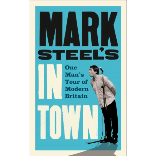 HarperCollins Publishers Mark Steel’s In Town (häftad, eng)