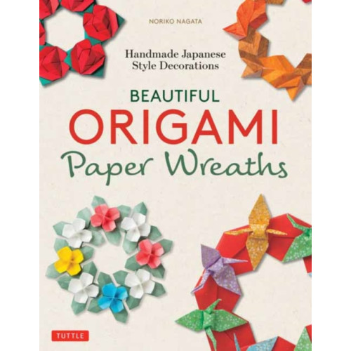 Tuttle Publishing Beautiful Origami Paper Wreaths (häftad, eng)