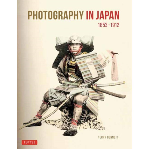 Tuttle Publishing Photography in Japan 1853-1912 (inbunden, eng)