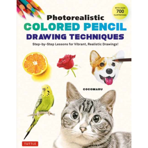 Tuttle Publishing Photorealistic Colored Pencil Drawing Techniques (häftad, eng)