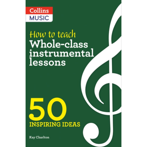 HarperCollins Publishers How to Teach Whole-Class Instrumental Lessons (häftad, eng)
