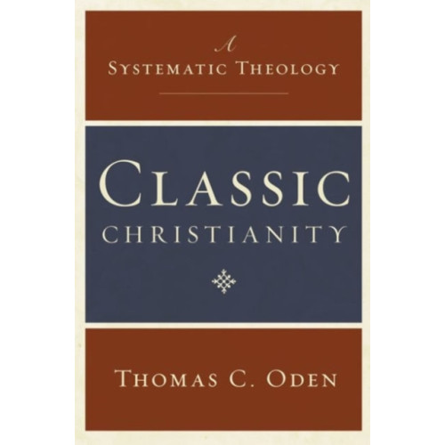 Harpercollins publishers inc Classic Christianity: A Systematic Theology (inbunden, eng)
