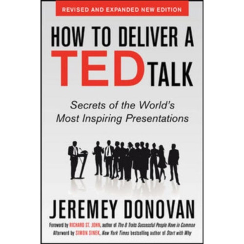 McGraw-Hill Education - Europe How to Deliver a TED Talk: Secrets of the World's Most Inspiring Presentations, revised and expanded new edition, with a foreword by Richard St. John and an afterword by Simon Sinek (häftad, eng)