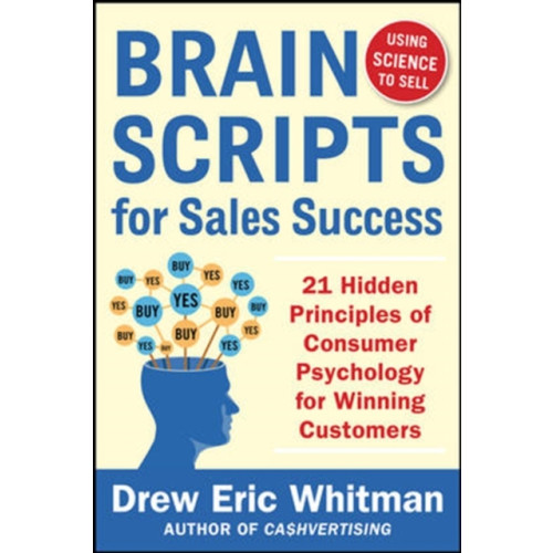 McGraw-Hill Education - Europe BrainScripts for Sales Success: 21 Hidden Principles of Consumer Psychology for Winning New Customers (häftad, eng)