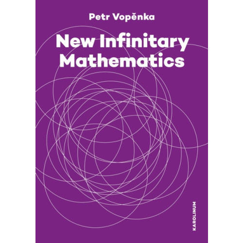 Karolinum,Nakladatelstvi Univerzity Karlovy,Czech Republic New Infinitary Mathematics (häftad, eng)