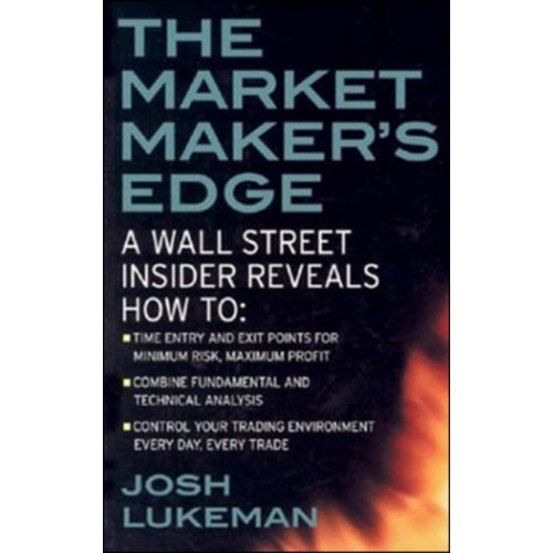 McGraw-Hill Education - Europe The Market Maker's Edge:  A Wall Street Insider Reveals How to:  Time Entry and Exit Points for Minimum Risk, Maximum Profit; Combine Fundamental and Technical Analysis; Control Your Trading Environment Every Day, Every Trade (häftad, eng)