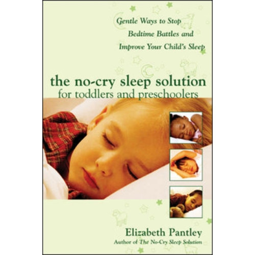 McGraw-Hill Education - Europe The No-Cry Sleep Solution for Toddlers and Preschoolers: Gentle Ways to Stop Bedtime Battles and Improve Your Child’s Sleep (häftad, eng)