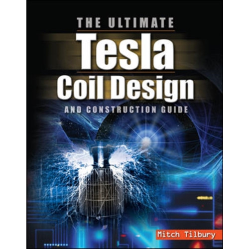 McGraw-Hill Education - Europe The ULTIMATE Tesla Coil Design and Construction Guide (häftad, eng)