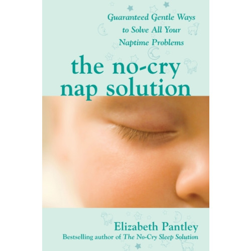 McGraw-Hill Education - Europe The No-Cry Nap Solution: Guaranteed Gentle Ways to Solve All Your Naptime Problems (häftad, eng)