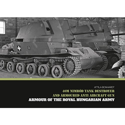 PeKo Publishing Kft. 40M Nimrod Tank Destroyer and Armoured Anti Aircraft Gun (inbunden, eng)