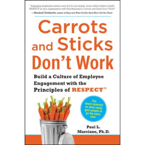 McGraw-Hill Education - Europe Carrots and Sticks Don't Work: Build a Culture of Employee Engagement with the Principles of RESPECT (inbunden, eng)