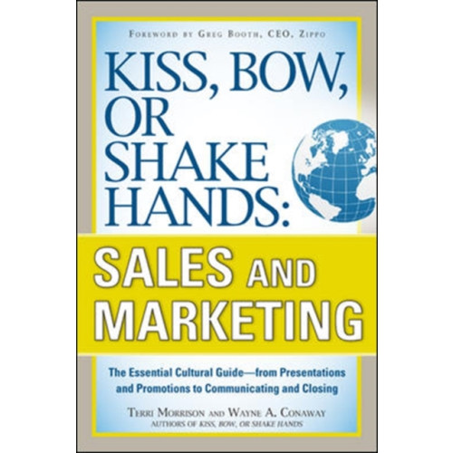 McGraw-Hill Education - Europe Kiss, Bow, or Shake Hands, Sales and Marketing: The Essential Cultural Guide—From Presentations and Promotions to Communicating and Closing (häftad, eng)