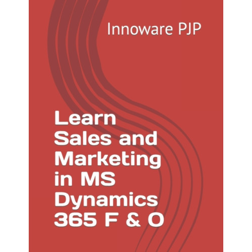 Independently Published Learn Sales and Marketing in MS Dynamics 365 F & O (häftad, eng)