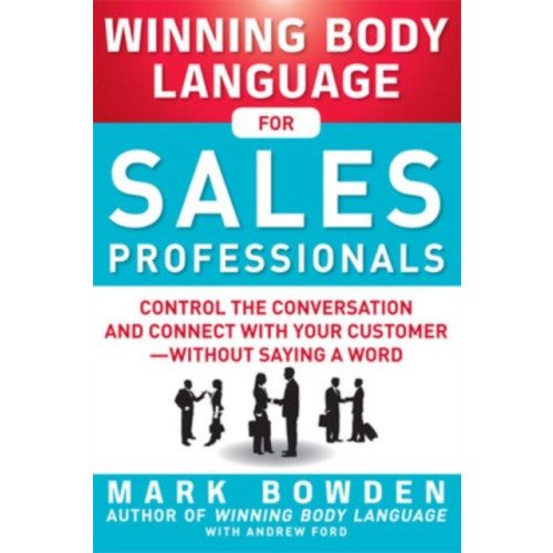 McGraw-Hill Education - Europe Winning Body Language for Sales Professionals:   Control the Conversation and Connect with Your Customer—without Saying a Word (häftad, eng)