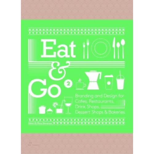 Hoaki Eat & Go 2: Branding and Design for Cafes, Restaurants, Drink Shops, Dessert Shops & Bakeries (inbunden, eng)