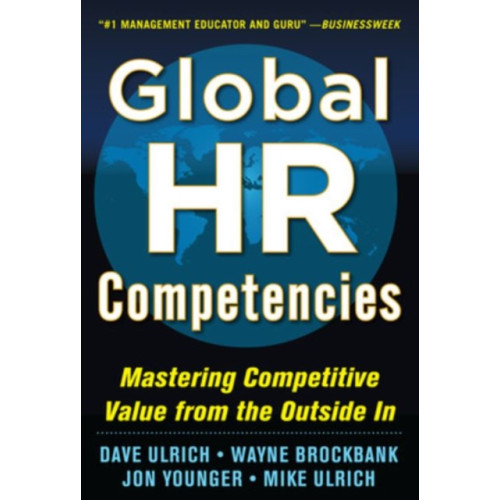 McGraw-Hill Education - Europe Global HR Competencies: Mastering Competitive Value from the Outside-In (inbunden, eng)