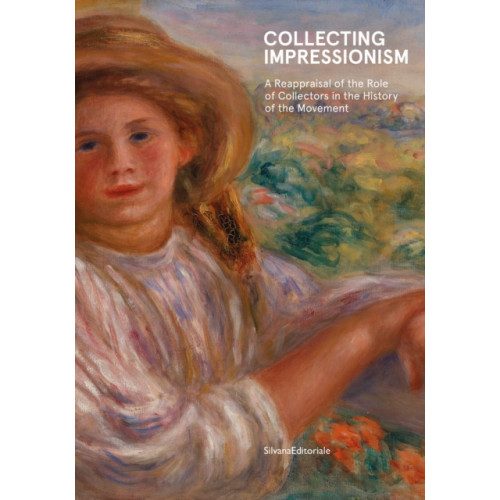 Silvana Collecting Impressionism (inbunden, eng)