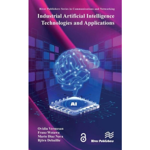 River Publishers Industrial Artificial Intelligence Technologies and Applications (inbunden, eng)