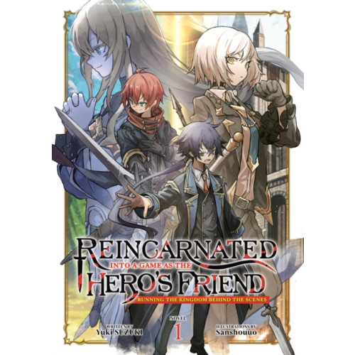 Seven Seas Entertainment, LLC Reincarnated Into a Game as the Hero's Friend: Running the Kingdom Behind the Scenes (Light Novel) Vol. 1 (häftad, eng)