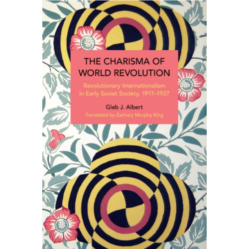 Haymarket Books The Charisma of World Revolution (häftad, eng)