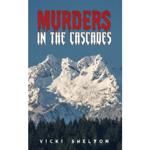 Austin Macauley Publishers LLC Murders in the Cascades (inbunden, eng)