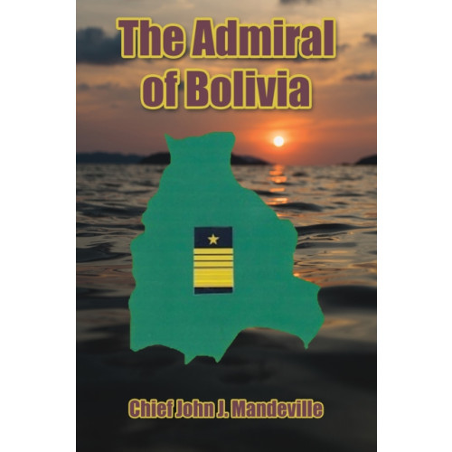 Austin Macauley Publishers LLC The Admiral of Bolivia (häftad, eng)