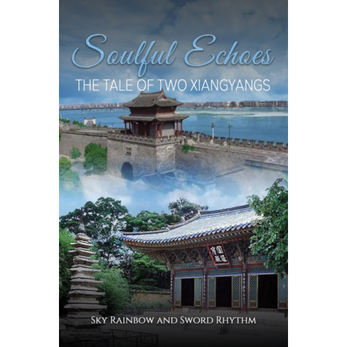 Austin Macauley Publishers LLC Soulful Echoes: The Tale of Two Xiangyangs (häftad, eng)