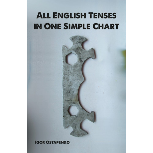 Austin Macauley Publishers LLC All English Tenses in One Simple Chart (häftad, eng)