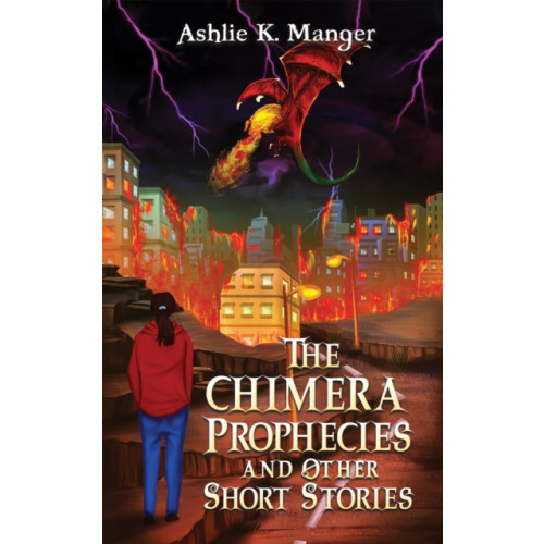 Austin Macauley Publishers LLC The Chimera Prophecies and Other Short Stories (häftad, eng)