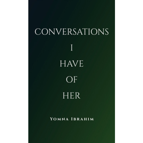 Austin Macauley Publishers LLC Conversations I Have of Her (häftad, eng)