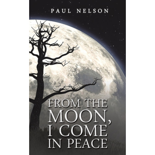 Austin Macauley Publishers LLC From the Moon, I Come in Peace (häftad, eng)