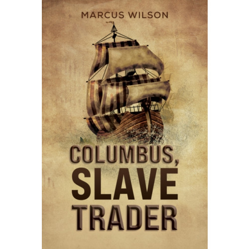 Austin Macauley Publishers LLC Columbus, Slave Trader (häftad, eng)