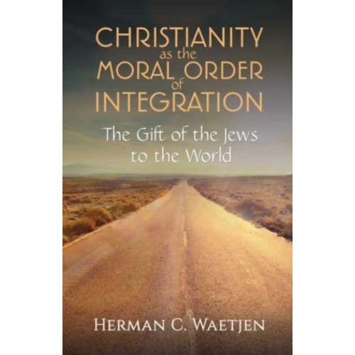 Austin Macauley Publishers LLC Christianity as the Moral Order of Integration (häftad, eng)