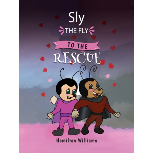 Austin Macauley Publishers LLC Sly the Fly to the Rescue (inbunden, eng)