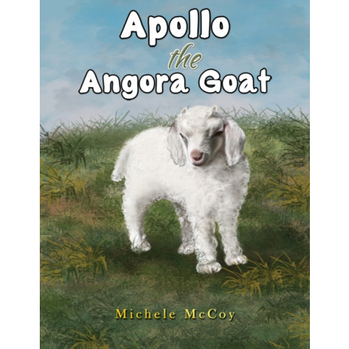 Austin Macauley Publishers LLC Apollo the Angora Goat (inbunden, eng)