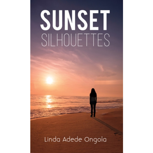 Austin Macauley Publishers LLC Sunset Silhouettes (häftad, eng)