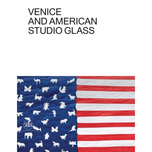 Skira Venice and American Studio Glass (inbunden, eng)