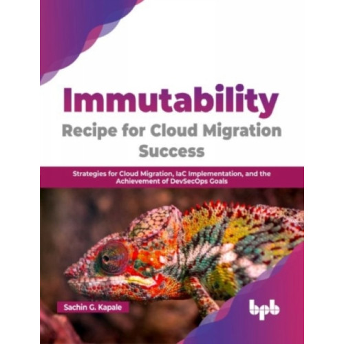 BPB Publications Immutability -Recipe for Cloud Migration Success (häftad, eng)