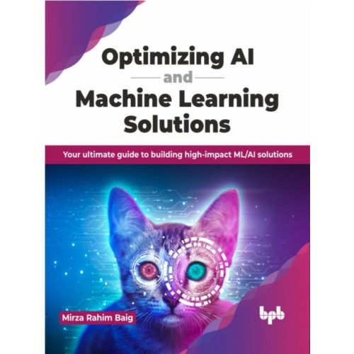 BPB Publications Optimizing AI and Machine Learning Solutions (häftad, eng)