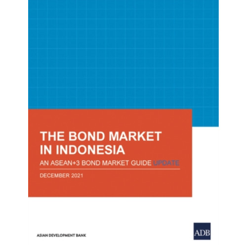 Asian Development Bank The Bond Market in Indonesia (häftad, eng)